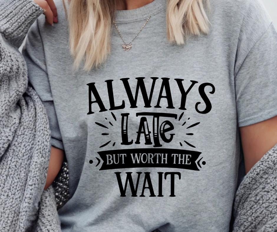 Always Late DTF Transfer