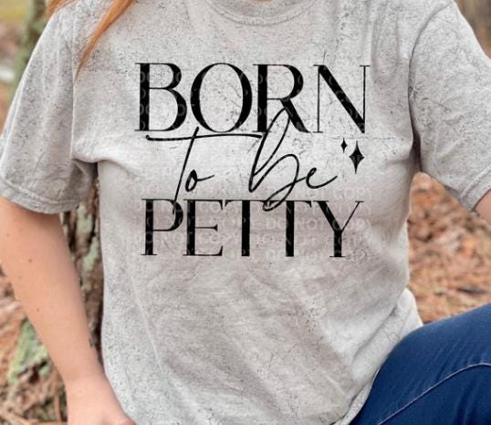 Born To Be Petty DTF Transfer