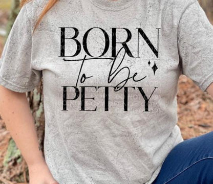 Born To Be Petty DTF Transfer