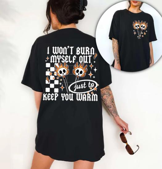 Won't Burn Myself Out DTF Transfer
