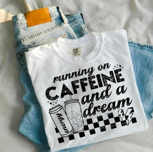 Running on Caffeine & A Dream DTF Transfer