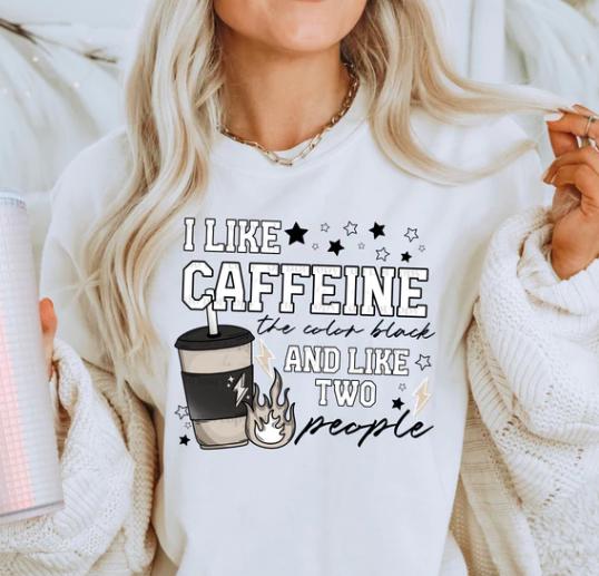 I Like Caffeine and the Color Black DTF Transfer