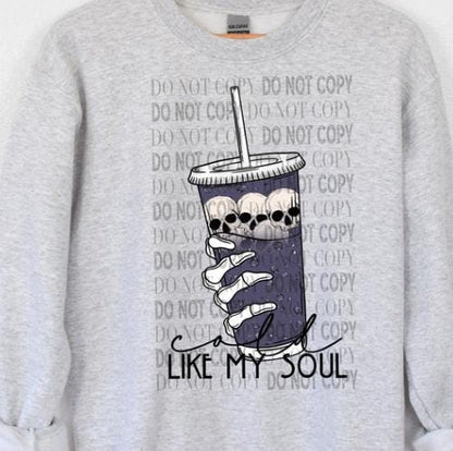 Cold, Like My, Soul,  DTF Transfer