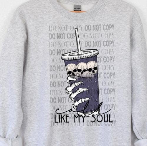 Cold, Like My, Soul,  DTF Transfer