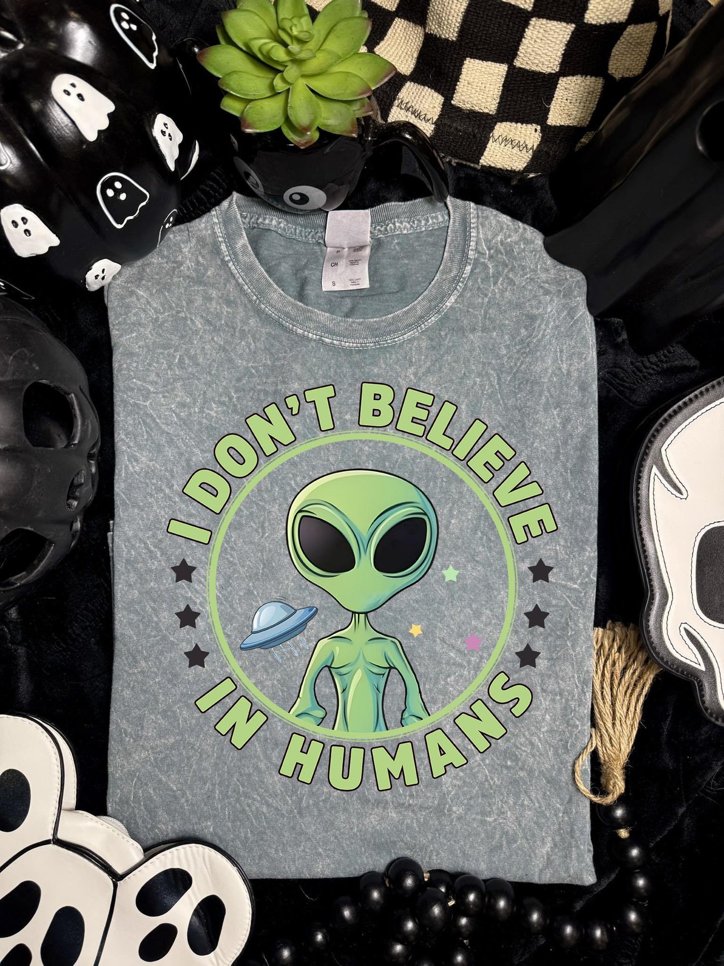 I Don't Believe, In Humans, Alien, DTF Transfer