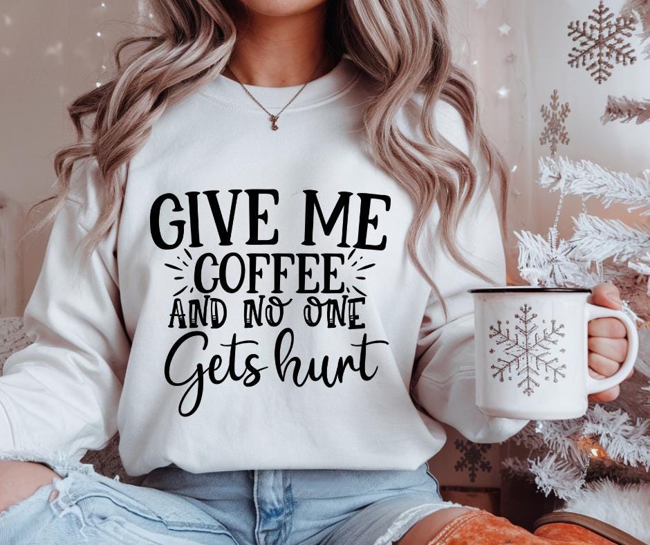 Give Me Coffe, No One Gets Hurt, DTF Transfer