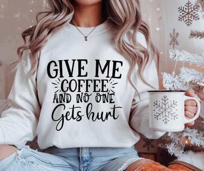 Give Me Coffe, No One Gets Hurt, DTF Transfer