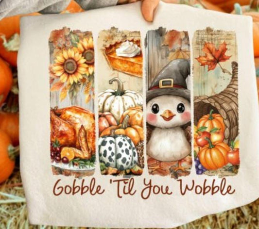 Gobble Til You, Wobble, Turkey, Thanksgiving, DTF Transfer