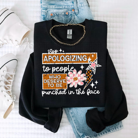 Stop Apologizing, To People, Punched in the Face, DTF Transfer