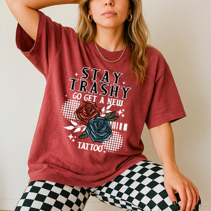 Stay Trashy, Sarcastic, Tattoo, DTF Transfer
