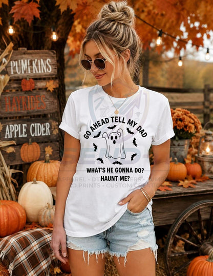Tell My Dad, Haunt Me, Adult Humor, Halloween, DTF Transfer