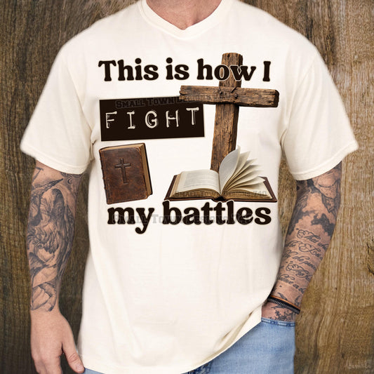 This Is How I Fight My Battles DTF Transfer