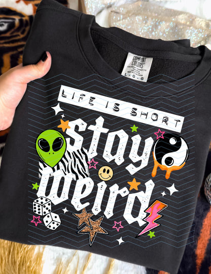 Stay, Weird, Life is Short, DTF Transfer