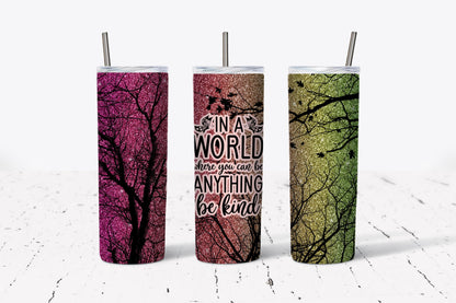 In A World, Be Kind, Inspirational, Stainless Steel, Tumbler, Drinkware