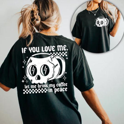 If You Love Me, Let Me Drink, My Coffee, DTF Transfer