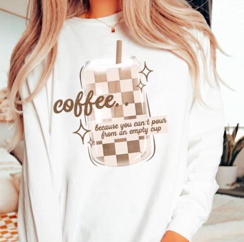 Coffee, You Can't Pour, From An Empty Cup, DTF Transfer