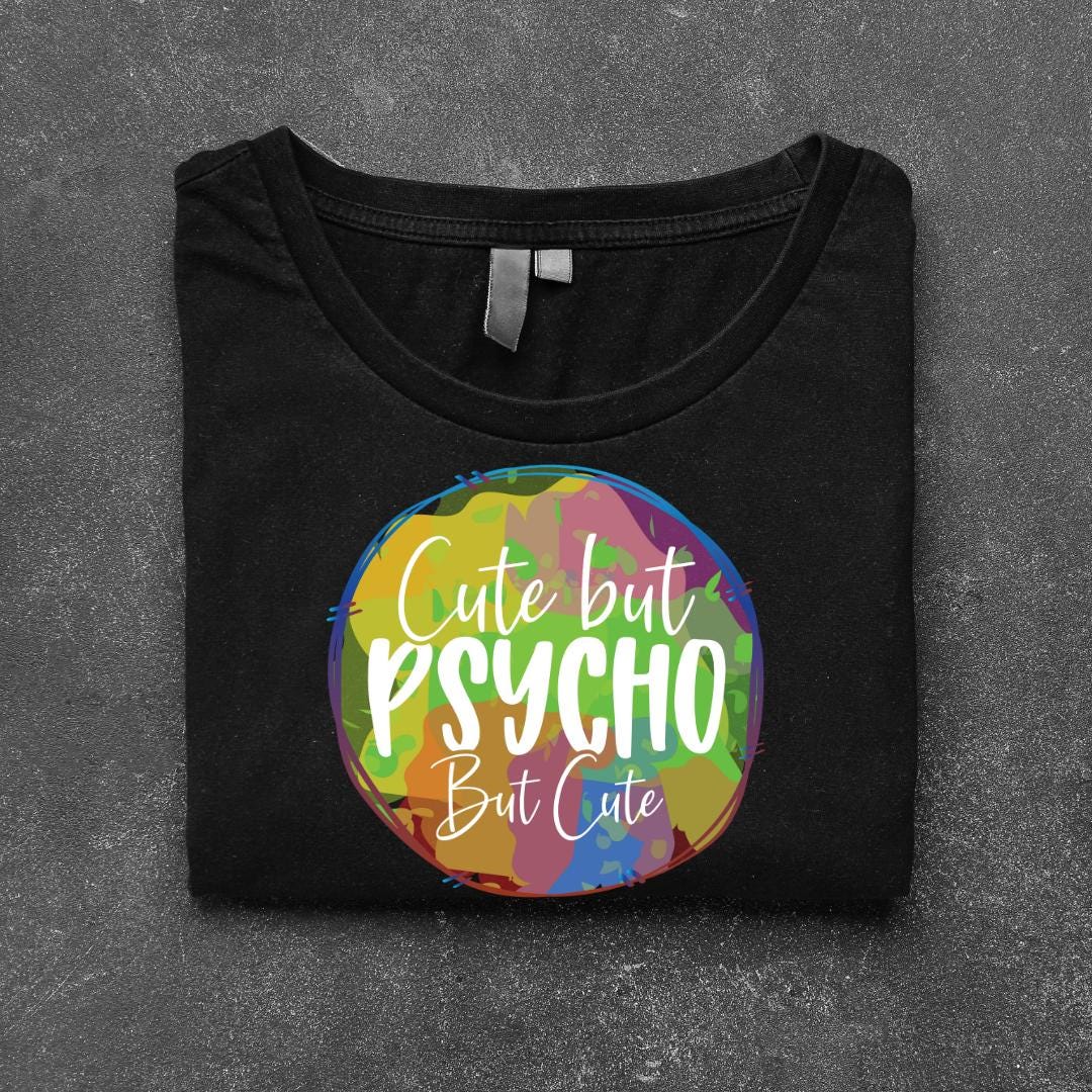 Cute, But Psycho, But Cute, DTF Transfer