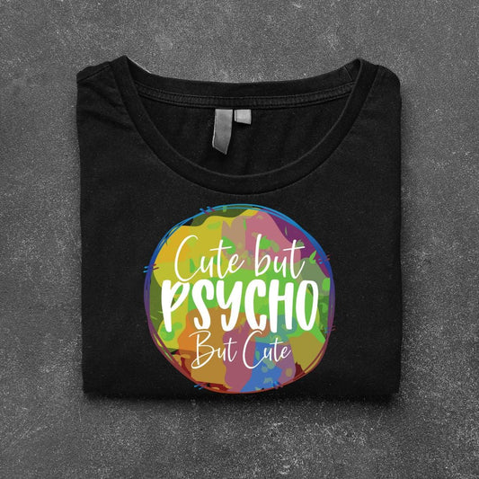 Cute, But Psycho, But Cute, DTF Transfer