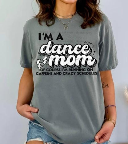 I'm A Dance Mom, Caffeine, Crazy Schedules, DTF Transfer