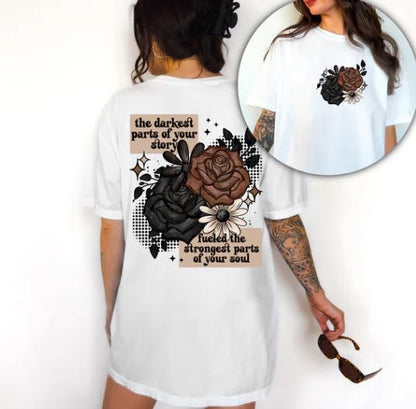 The Darkest, Parts Of Your Story, Floral, Rose, DTF Transfer