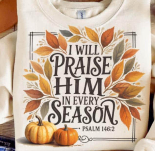 Praise Him, Every Season, Religious, Fall, DTF Transfer