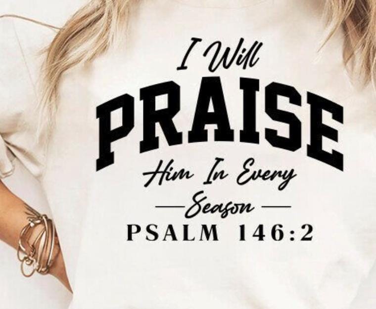 I Will, Praise Him, Psalm, DTF Transfer