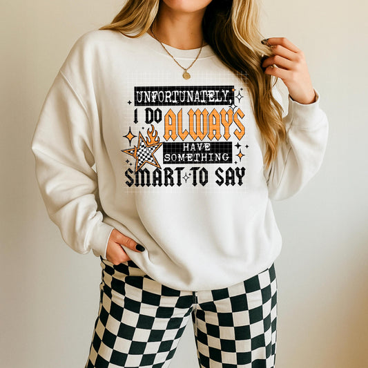 I Do Always, Have Something To Say, Sassy,  DTF Transfer