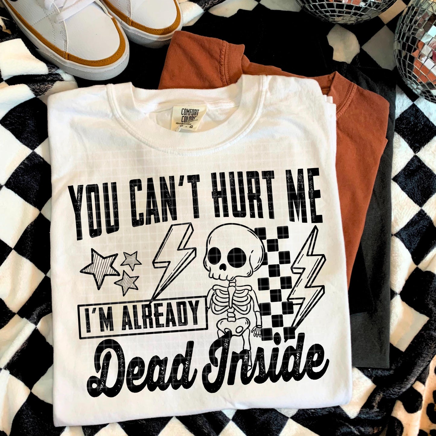 You Can't Hurt Me, I'm Dead Inside, Skeleton, DTF Transfer