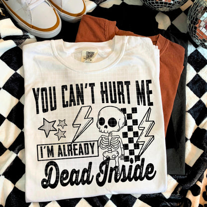 You Can't Hurt Me, I'm Dead Inside, Skeleton, DTF Transfer