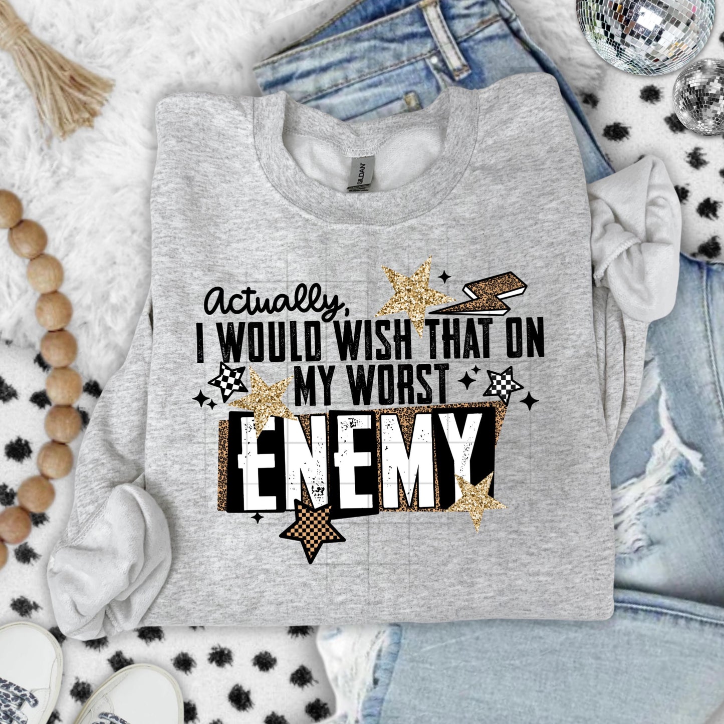 Actually I Would Wish That, On My Worst Enemy, DTF Transfer