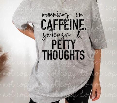 Caffeine, Sarcasm, Petty Thoughts, DTF Transfer