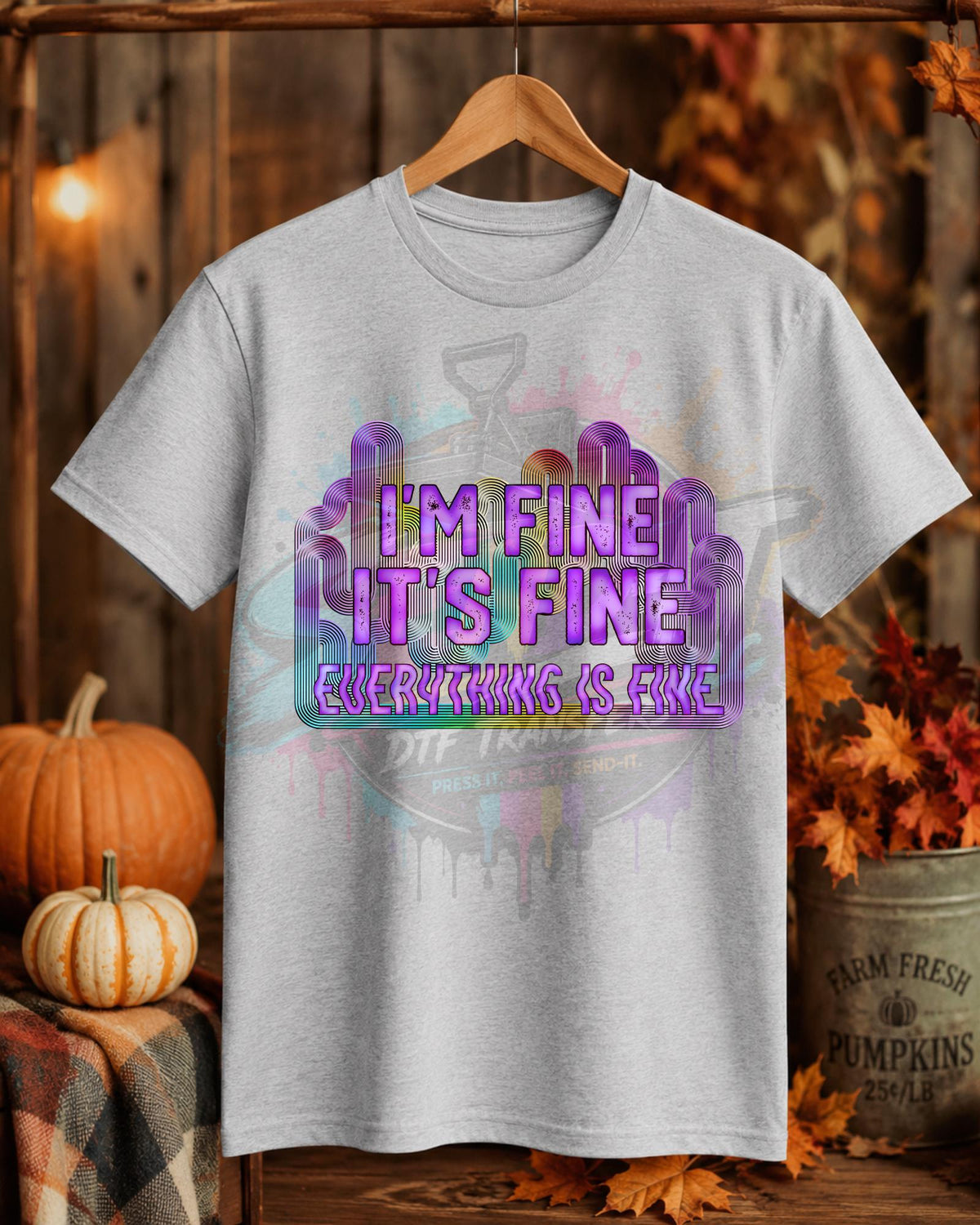 I'm Fine, DTF Transfer