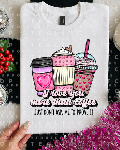 Love You More Than Coffee, DTF Transfer