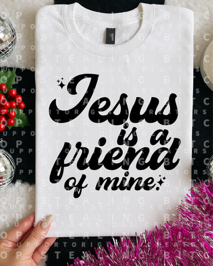 Jesus Is A Friend Of Mine, DTF Transfer