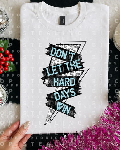 Don't Let The Hard Days, DTF Transfer