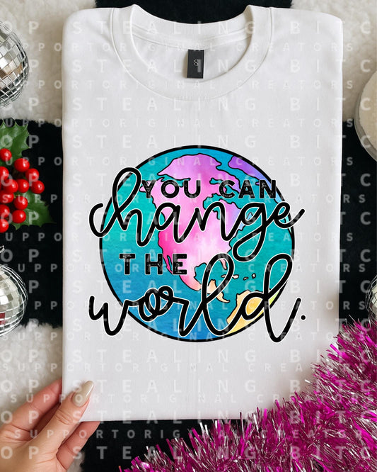 You Can Change The World, DTF Transfer