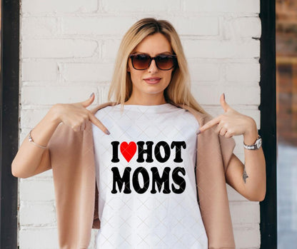 I Love Hot Moms, DTF Transfer