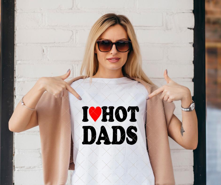 I Love Hot Dads, DTF Transfer