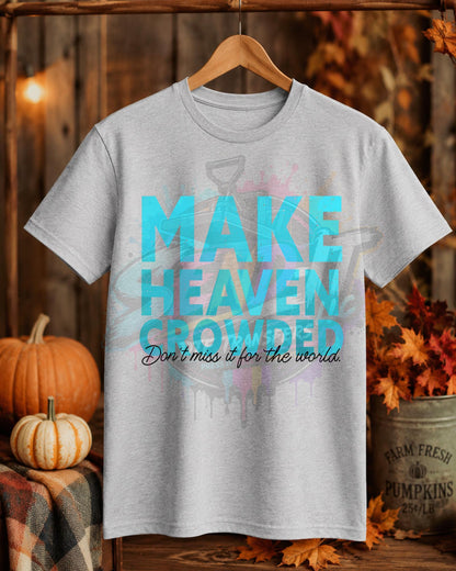 Make Heaven Crowded, Religious, DTF Transfer