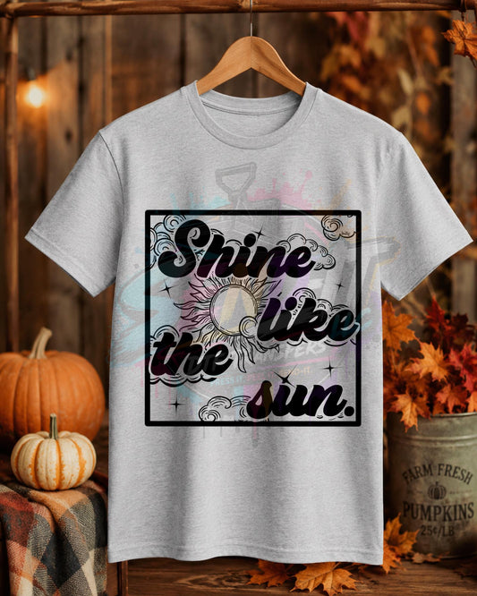 Shine Like The Sun, DTF Transfer