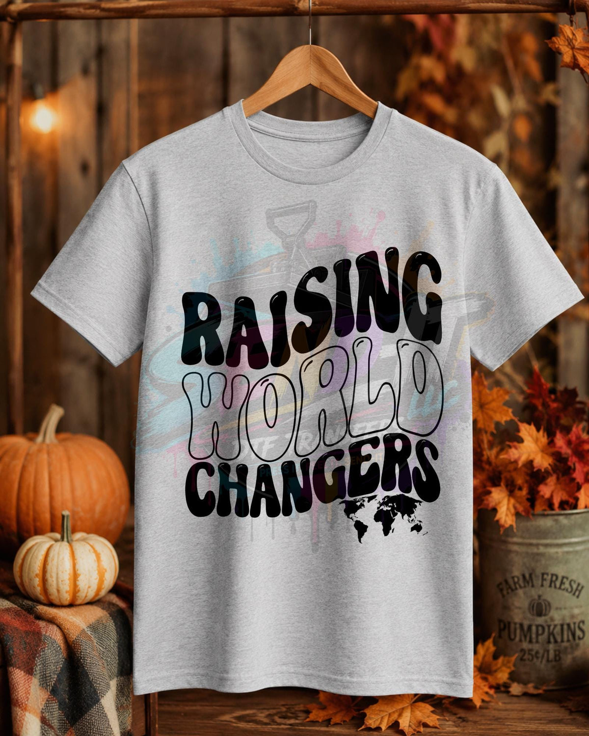 Raising World Changers, DTF Transfer