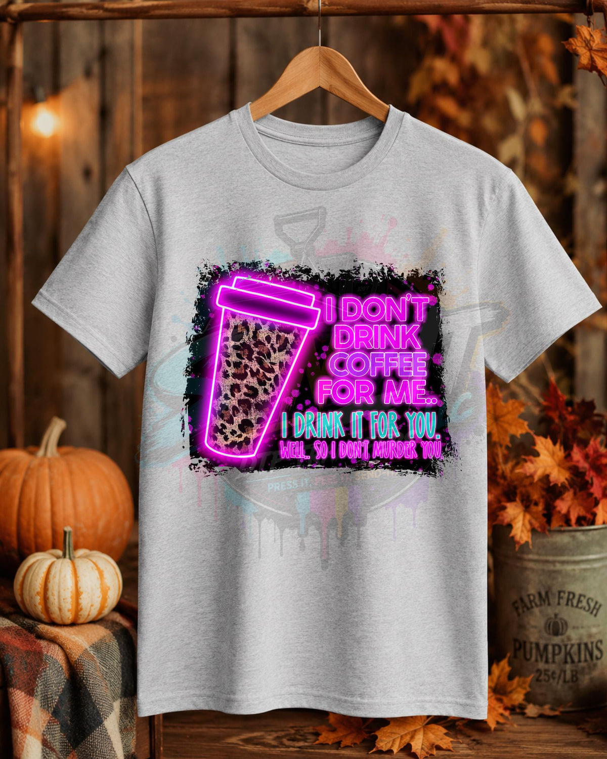 I Don't Drink Coffee, DTF Transfer