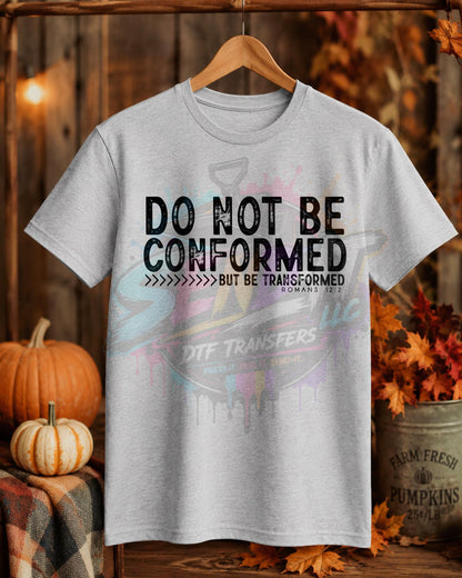Do Not Be Conformed, DTF Transfer