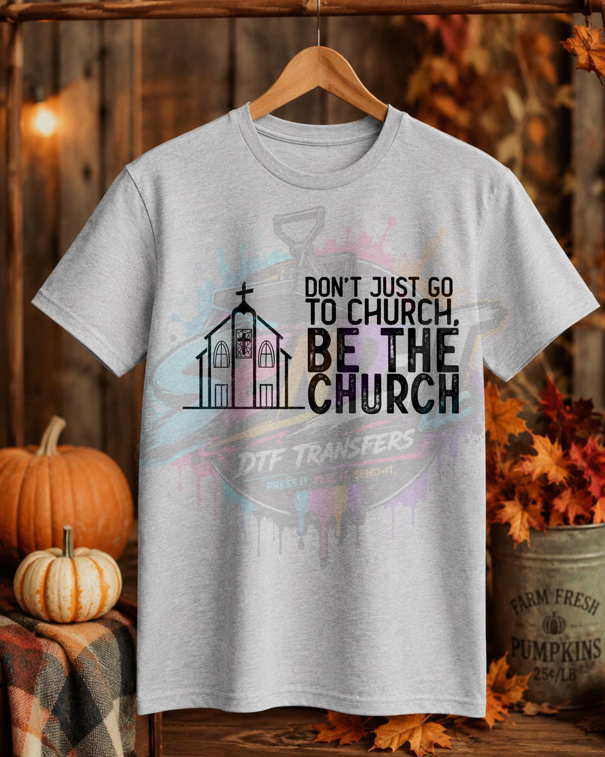 Be The Church, DTF Transfer