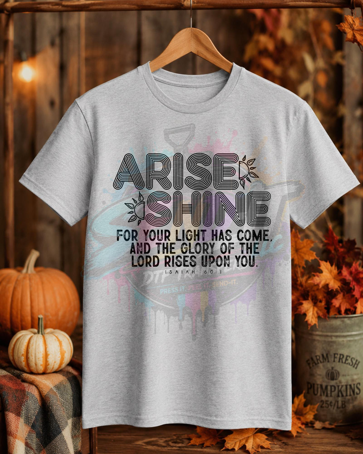 Arise, Shine, DTF Transfer
